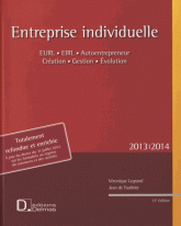 Entreprise individuelle 2013-2014. EURL, EIRL, auto-entrepreneur, création, gestion, évolution
12e édition