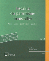 Fiscalité du patrimoine immobilier. Achat, Vente, Construction, Location
édition 2012