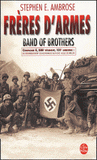 Frères d'armes. Compagnie E, 506e régiment d'infanterie parachutiste, 101e division aéroportée; du débarquement en Normandie au nid d'aigle de Hitler