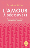 L'amour à découvert. Retrouvez une manière authentique d'aimer