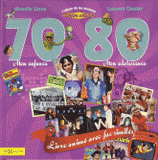 L'album de ma jeunesse 70-80. Mon enfance, mon adolescence