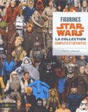 Figurines Star Wars. La collection complète et définitive