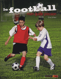 Le football. Mon guide passion