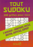 Tout Sudoku. 300 grilles pour tous