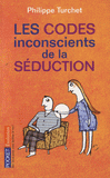 Les codes inconscients de la séduction. Comprendre son interlocuteur grâce à la synergologie