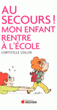 Au secours ! Mon enfant rentre à l'école