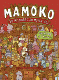 Mamoko, 50 histoires au Moyen Age. Cherche et trouve !