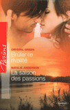 Brûlante rivalité ; La saison des passions