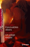 Inavouables désirs ; Un piège exquis