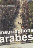 Insurrections arabes. Utopie révolutionnaire et impensé démocratique