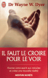 Il faut le croire pour le voir. La voie de votre transformation personnelle