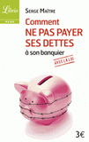 Comment ne pas payer ses dettes à son banquier avec la loi