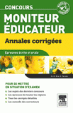 Concours moniteur éducateur. Annales corrigées, épreuves écrite et orale