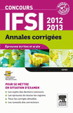 Concours IFSI. Annales corrigées
édition 2012-2013