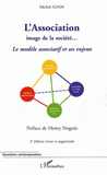 L'Association image de la société.... Le modèle associatif et ses enjeux
2e édition revue et augmentée