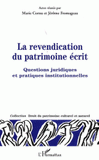 La revendication du patrimoine écrit. Questions juridiques et pratiques institutionnelles