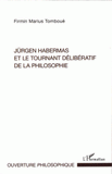 Jürgen Habermas et le tournant délibératif de la philosophie. La crise de la métaphysique de la subjectivité dans la philosophie politique et morale habermassienne