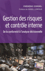 Gestion des risques et contrôle interne. De la conformité à l'analyse décisionnelle