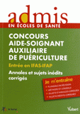 Concours aide soignant auxiliaire de puériculture. Entrée en IFAS-IFAP Annales et sujets inédits corrigés