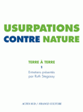 Terre à terre. Tome 1, Usurpations contre nature