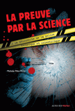 La preuve par la science. A la découverte de la police technique et scientifique