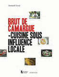 Brut de camargue. Cuisine sous influence locale