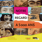 Notre regard à 5000 ans