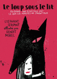 Le loup sous le lit. Ou quand une petite fille sait ce que les adultes ne savent plus