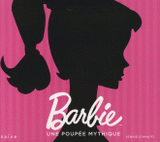 Barbie. Une poupée mythique