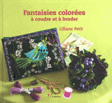 Fantaisies colorées à coudre et à broder