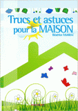 Trucs et astuces pour la maison