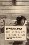 Histoire d'un trésor perdu. Transmettre la Révolution française