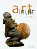 Art inuit. La Sculpture et l'Estampe contemporaines des Inuit du Canada, édition bilingue français-anglais