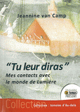 "Tu leur diras". Mes contacts avec le monde de lumières