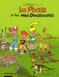 Les Pixels Tome 3
Les Pixels et les mini dinosaures