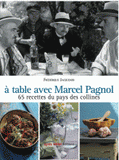 A table avec Marcel Pagnol. 67 recettes des collines