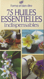 75 huiles essentielles indispensables