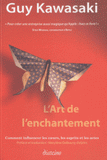 L'art de l'enchantement. Comment influencer les coeurs, les esprits et les actes