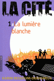 La Cité Tome 1
La lumière blanche