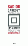 Circonstances. Tome 7, Sarkozy : pire que prévu ; Les autres : prévoir le pire