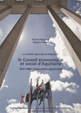 La société régionale en dialogue : le Conseil économique et social d'Aquitaine. 1974-1989 : l'innovation apprivoisée