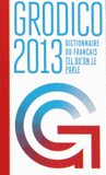 Grodico 2013. Le dictionnaire du français tel qu'on le parle
1re édition
