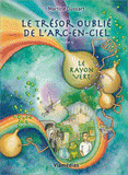 Le trésor oublié de l'arc-en-ciel Tome 4
Le rayon vert