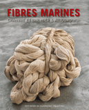 Fibres marines. Chanvre et lin, hier & aujourd'hui