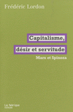 Capitalisme, désir et servitude. Marx et Spinoza