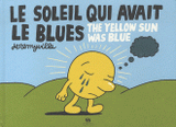 Le soleil qui avait le blues. The yellow sun was blue