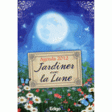 Jardiner avec la Lune. Agenda 2012