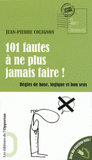 101 fautes à ne plus jamais faire !. Règles de base, logique et bon sens