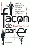 Façon de parler !. Petites et grandes histoires de nos expressions préférées