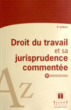Droit du travail et sa jurisprudence commentée
3e édition